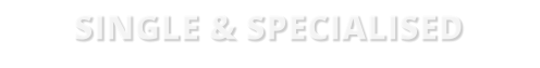 SINGLE & SPECIALISED